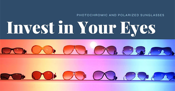 invest in your eyes with photochromic and polarized sunglasses